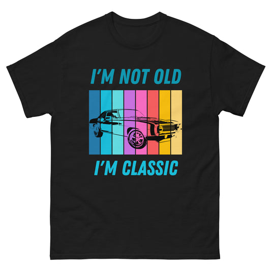 I'm not old I'm classic T-shirt