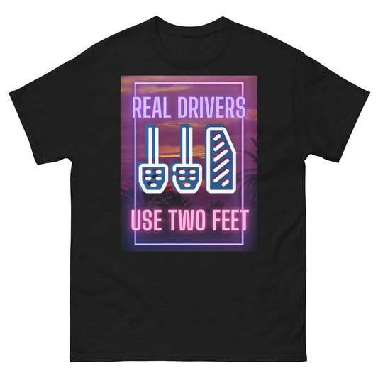 Real Drivers Use Two feet T shirt