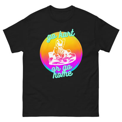 Go Kart or Go Home T-shirt