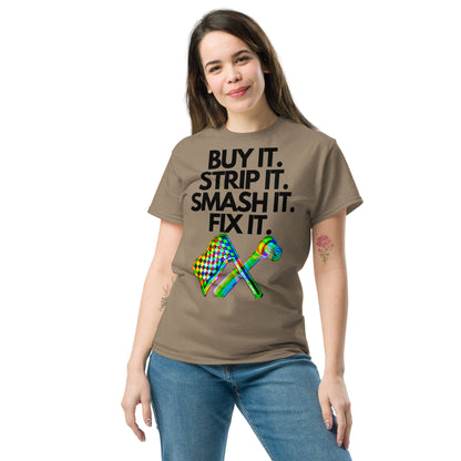 Buy it, Strip it, Smash it, Fix it T-Shirt