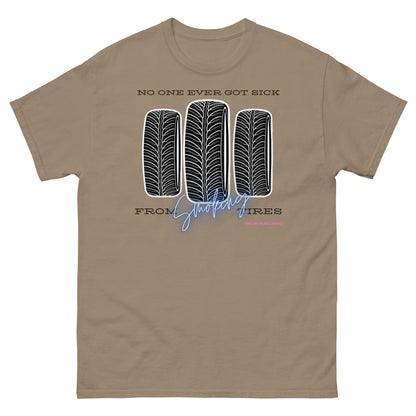 No one ever got sick from smoking tires T-shirt