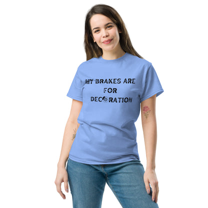 My Brakes are for Decoration T-shirt