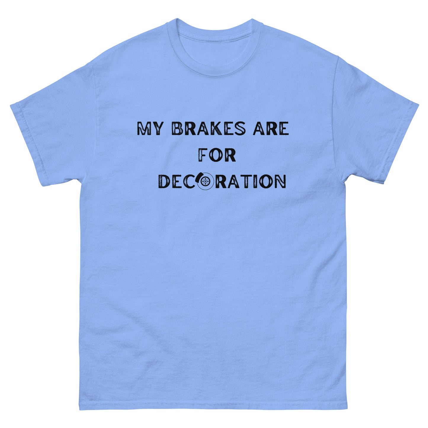 My Brakes are for Decoration T-shirt