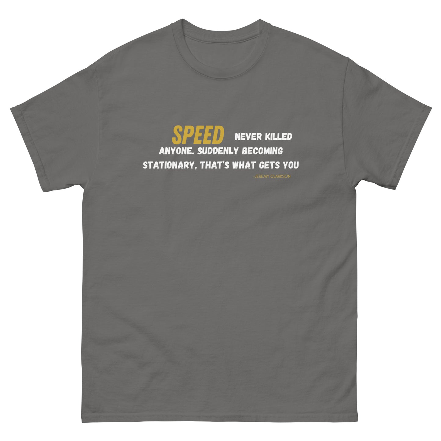 Speed never killed anyone, Jeremy clarkson Quote T-shirt