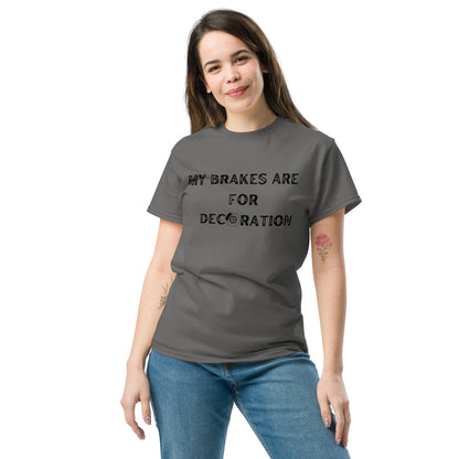 My Brakes are for Decoration T-shirt