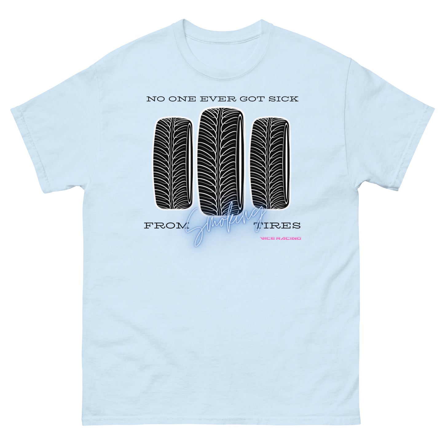 No one ever got sick from smoking tires T-shirt