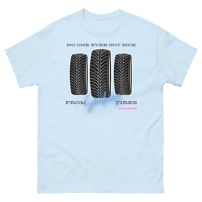 No one ever got sick from smoking tires T-shirt