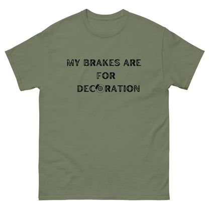 My Brakes are for Decoration T-shirt