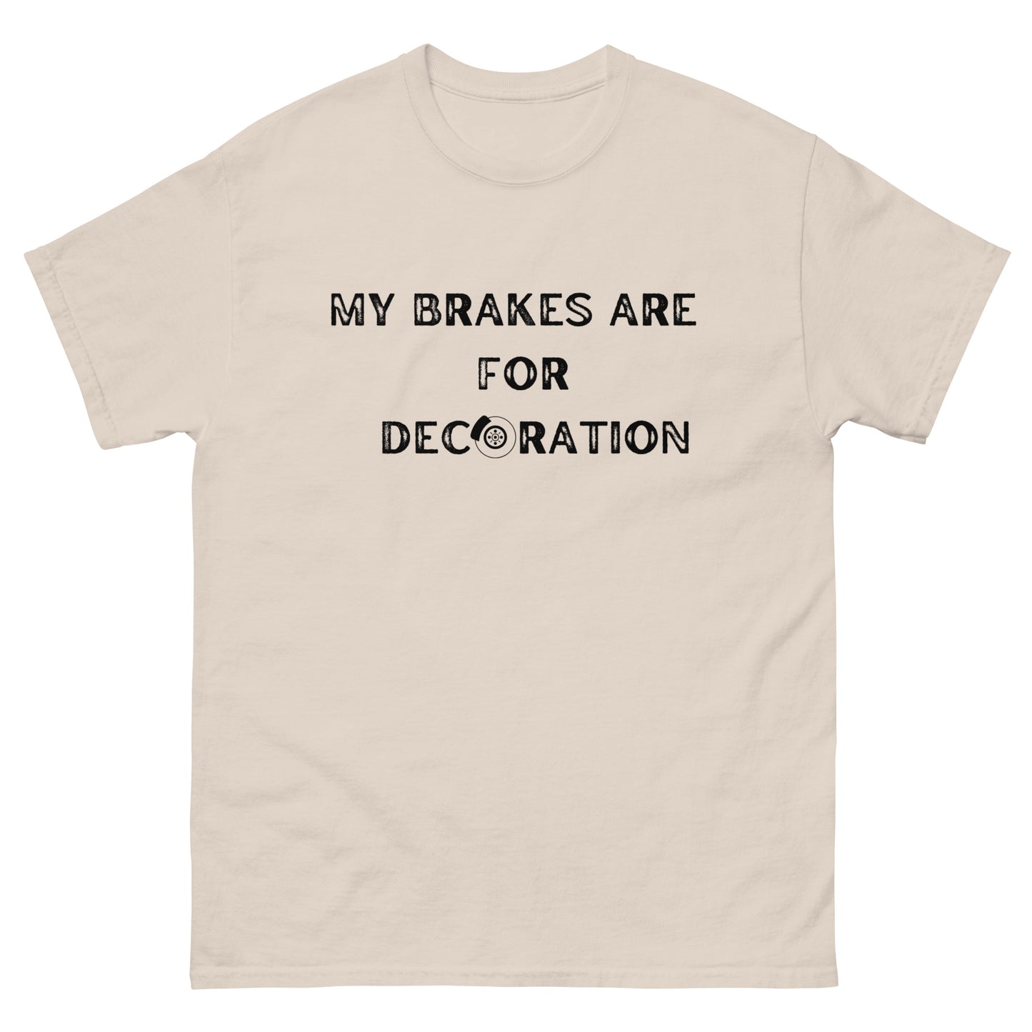 My Brakes are for Decoration T-shirt