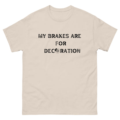 My Brakes are for Decoration T-shirt