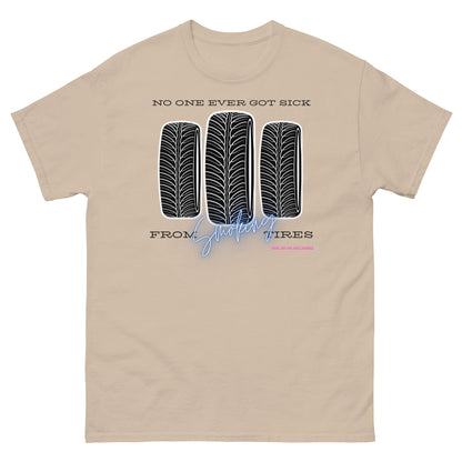 No one ever got sick from smoking tires T-shirt