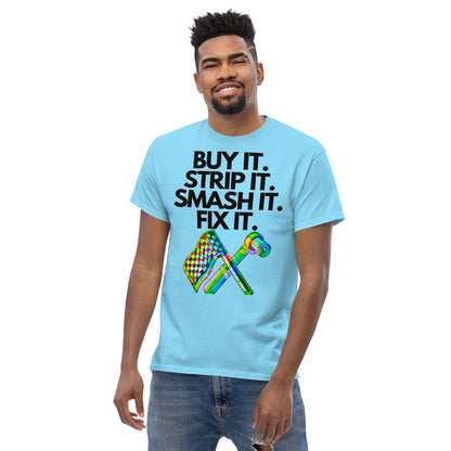 Buy it, Strip it, Smash it, Fix it T-Shirt