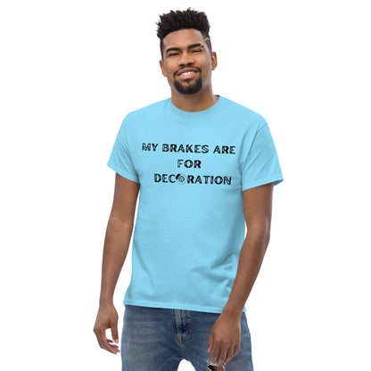 My Brakes are for Decoration T-shirt