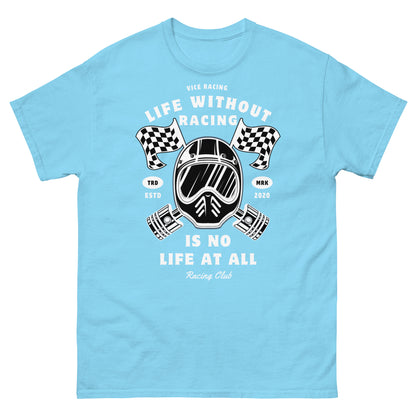 Life without racing is no life at all T-shirt