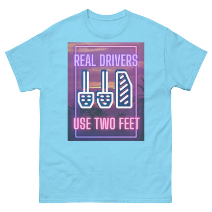 Real Drivers Use Two feet T shirt