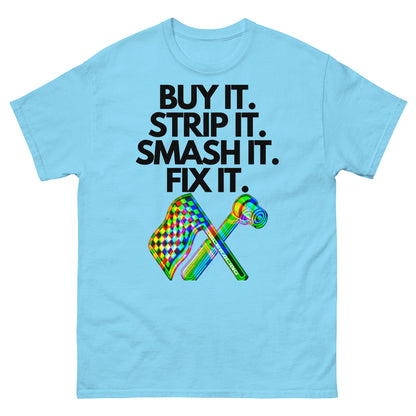 Buy it, Strip it, Smash it, Fix it T-Shirt