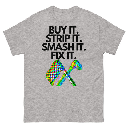 Buy it, Strip it, Smash it, Fix it T-Shirt