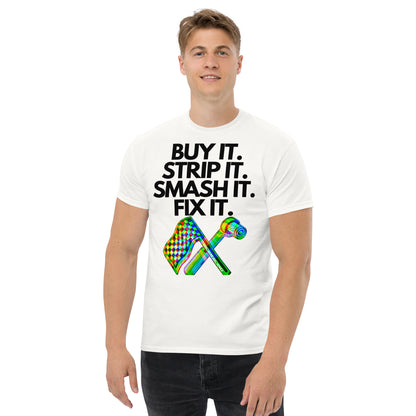 Buy it, Strip it, Smash it, Fix it T-Shirt