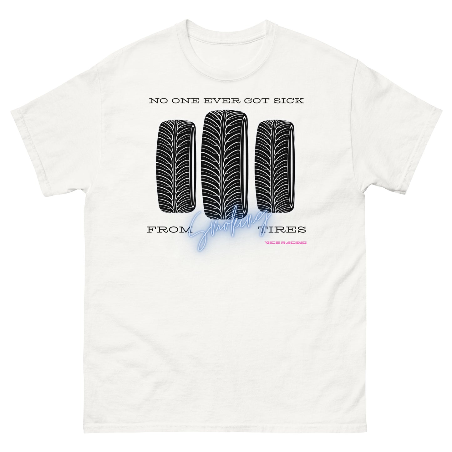 No one ever got sick from smoking tires T-shirt