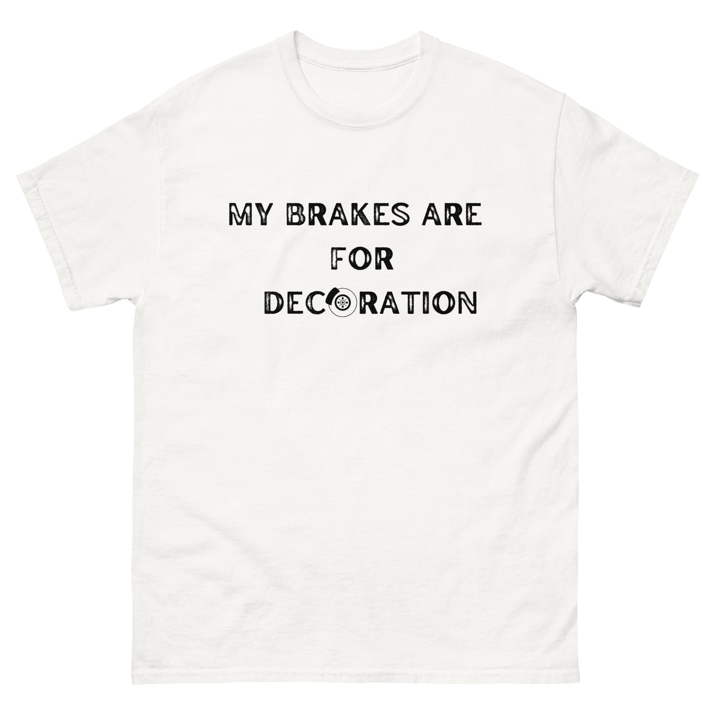 My Brakes are for Decoration T-shirt